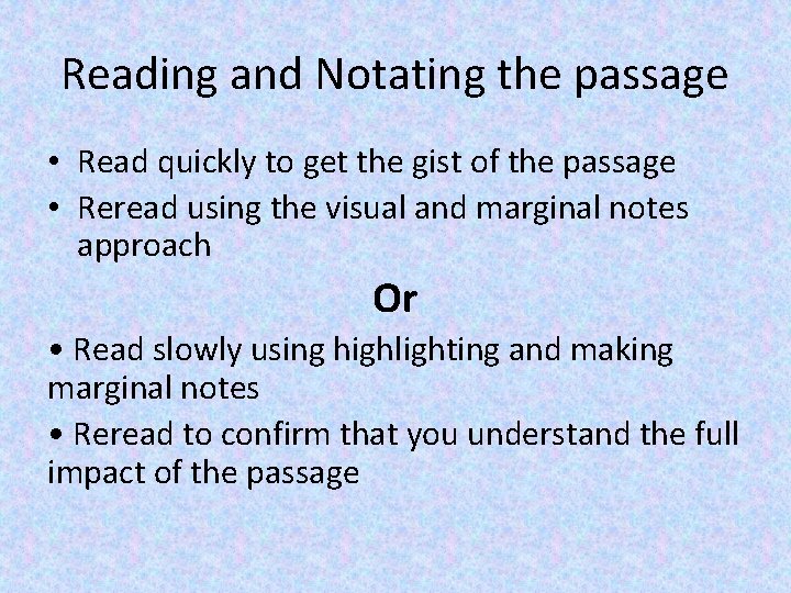Reading and Notating the passage • Read quickly to get the gist of the