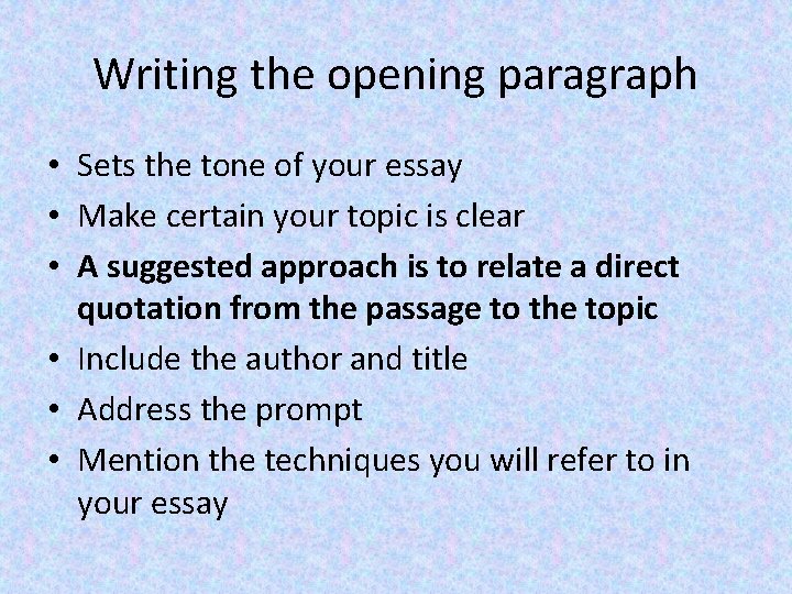 Writing the opening paragraph • Sets the tone of your essay • Make certain