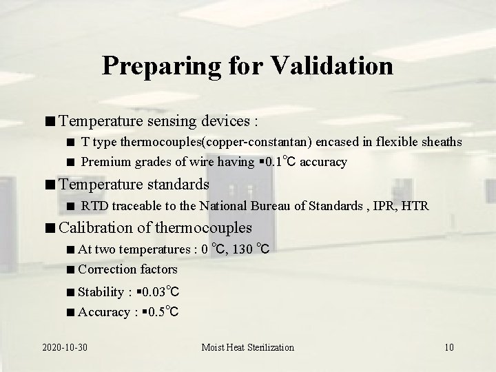 Preparing for Validation Temperature sensing devices : T type thermocouples(copper-constantan) encased in flexible sheaths Preparing for Validation Temperature sensing devices : T type thermocouples(copper-constantan) encased in flexible sheaths