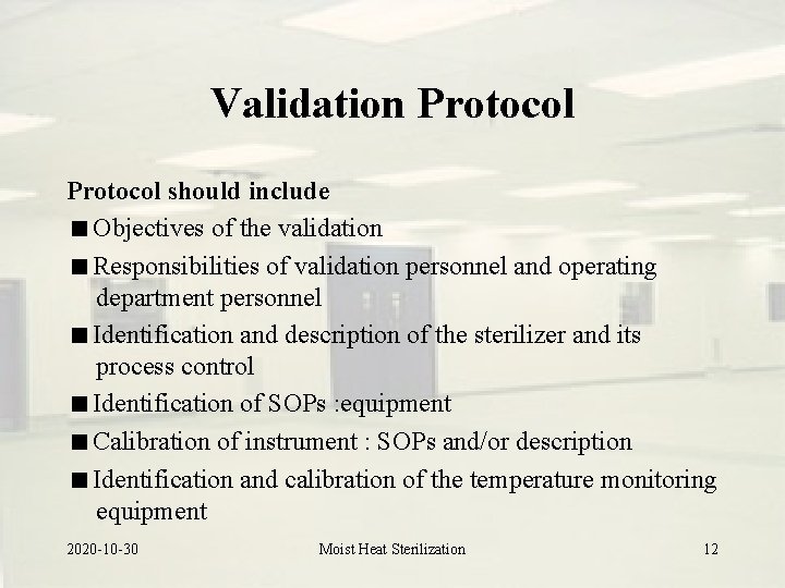 Validation Protocol should include Objectives of the validation Responsibilities of validation personnel and operating Validation Protocol should include Objectives of the validation Responsibilities of validation personnel and operating