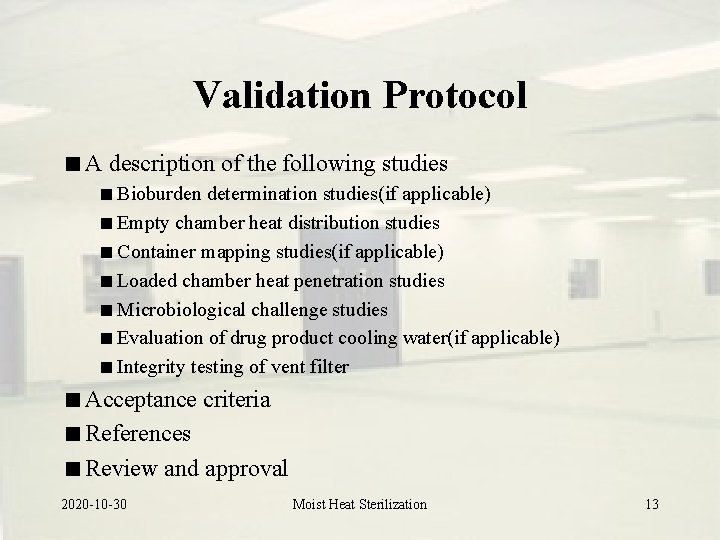 Validation Protocol A description of the following studies Bioburden determination studies(if applicable) Empty chamber Validation Protocol A description of the following studies Bioburden determination studies(if applicable) Empty chamber