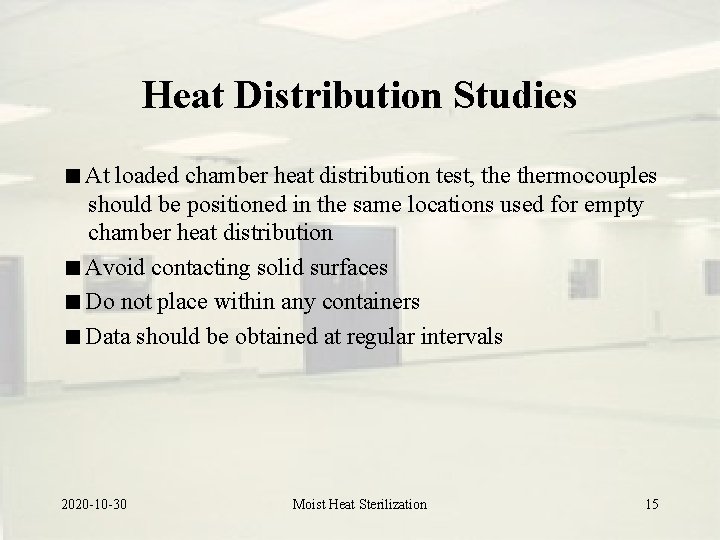 Heat Distribution Studies At loaded chamber heat distribution test, thermocouples should be positioned in Heat Distribution Studies At loaded chamber heat distribution test, thermocouples should be positioned in