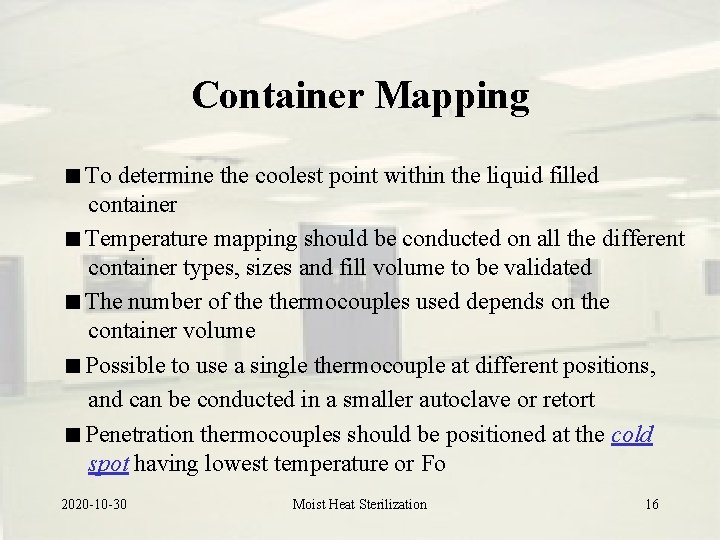 Container Mapping To determine the coolest point within the liquid filled container Temperature mapping Container Mapping To determine the coolest point within the liquid filled container Temperature mapping