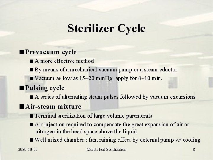 Sterilizer Cycle Prevacuum cycle A more effective method By means of a mechanical vacuum Sterilizer Cycle Prevacuum cycle A more effective method By means of a mechanical vacuum