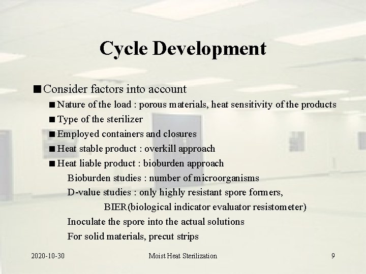 Cycle Development Consider factors into account Nature of the load : porous materials, heat Cycle Development Consider factors into account Nature of the load : porous materials, heat