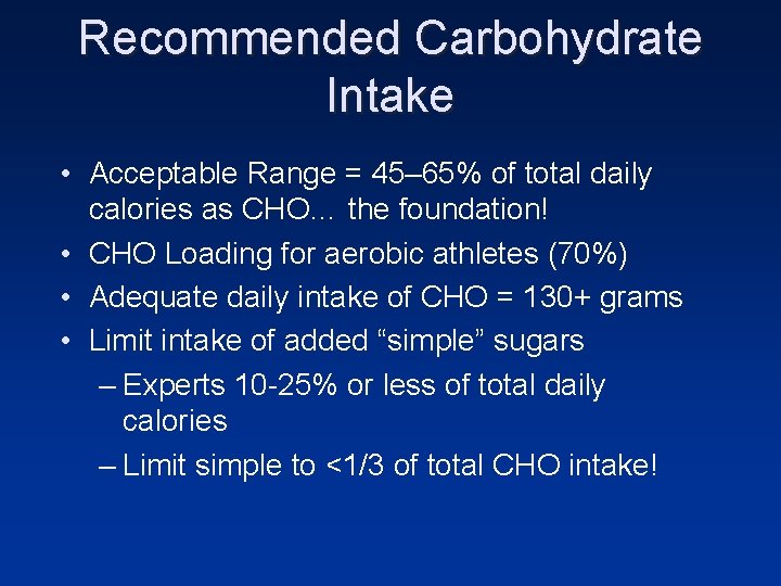 Recommended Carbohydrate Intake • Acceptable Range = 45– 65% of total daily calories as Recommended Carbohydrate Intake • Acceptable Range = 45– 65% of total daily calories as