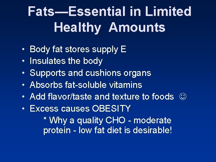 Fats—Essential in Limited Healthy Amounts • • • Body fat stores supply E Insulates Fats—Essential in Limited Healthy Amounts • • • Body fat stores supply E Insulates