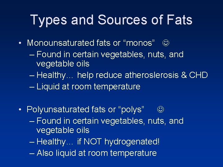 Types and Sources of Fats • Monounsaturated fats or “monos” – Found in certain Types and Sources of Fats • Monounsaturated fats or “monos” – Found in certain