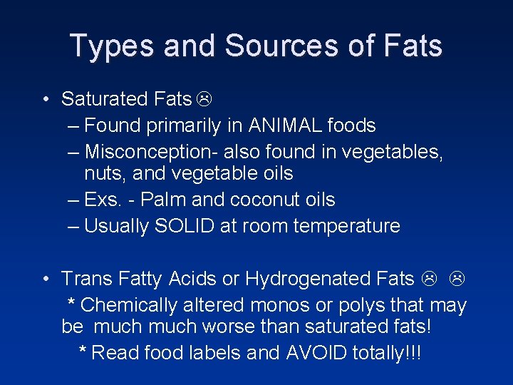 Types and Sources of Fats • Saturated Fats – Found primarily in ANIMAL foods Types and Sources of Fats • Saturated Fats – Found primarily in ANIMAL foods