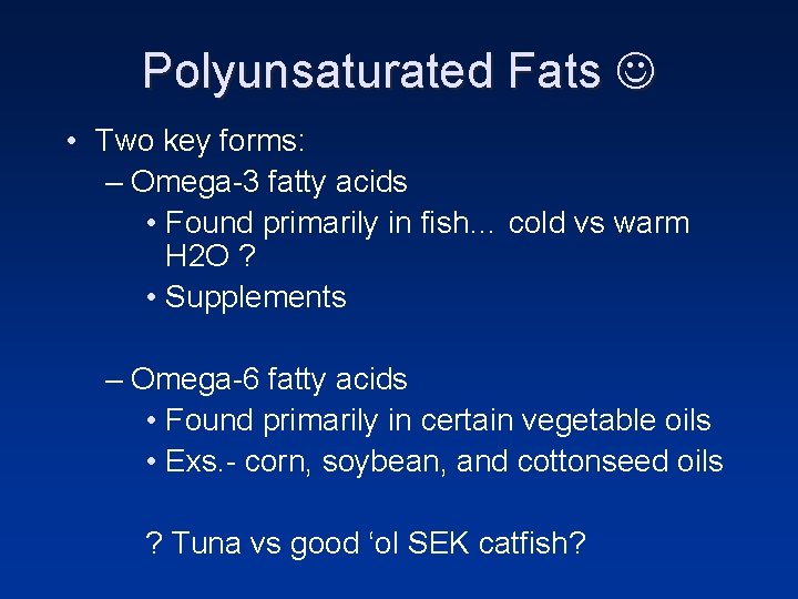 Polyunsaturated Fats • Two key forms: – Omega-3 fatty acids • Found primarily in Polyunsaturated Fats • Two key forms: – Omega-3 fatty acids • Found primarily in