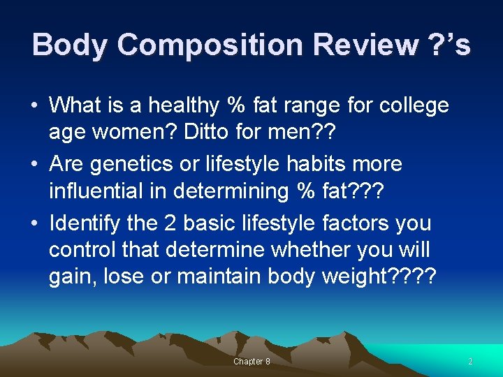 Body Composition Review ? ’s • What is a healthy % fat range for Body Composition Review ? ’s • What is a healthy % fat range for