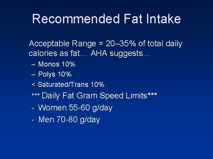 Recommended Fat Intake Acceptable Range = 20– 35% of total daily calories as fat… Recommended Fat Intake Acceptable Range = 20– 35% of total daily calories as fat…