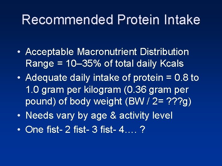 Recommended Protein Intake • Acceptable Macronutrient Distribution Range = 10– 35% of total daily Recommended Protein Intake • Acceptable Macronutrient Distribution Range = 10– 35% of total daily