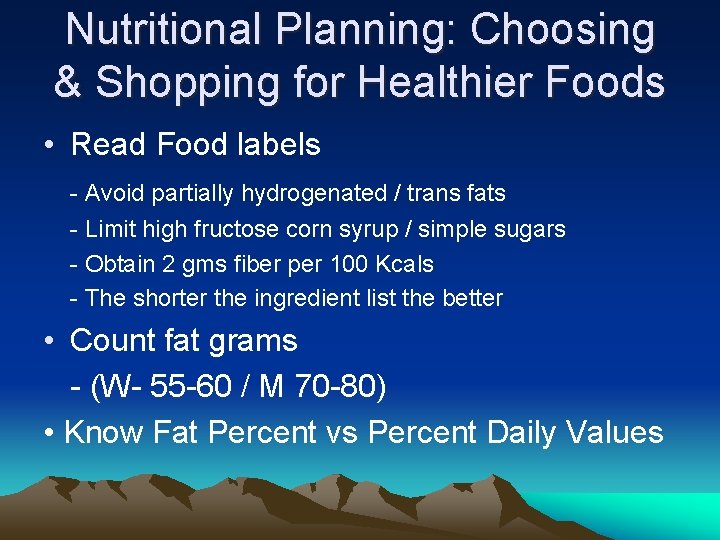 Nutritional Planning: Choosing & Shopping for Healthier Foods • Read Food labels - Avoid Nutritional Planning: Choosing & Shopping for Healthier Foods • Read Food labels - Avoid
