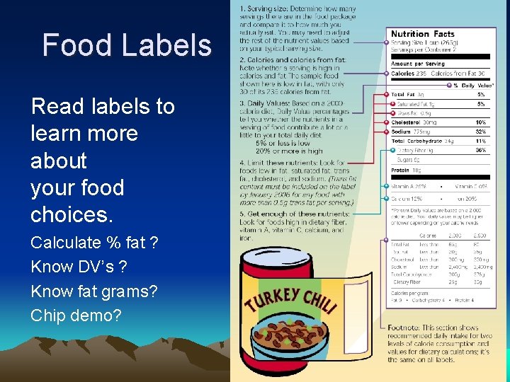 Food Labels Read labels to learn more about your food choices. Calculate % fat Food Labels Read labels to learn more about your food choices. Calculate % fat
