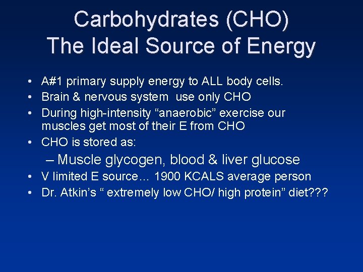 Carbohydrates (CHO) The Ideal Source of Energy • A#1 primary supply energy to ALL Carbohydrates (CHO) The Ideal Source of Energy • A#1 primary supply energy to ALL