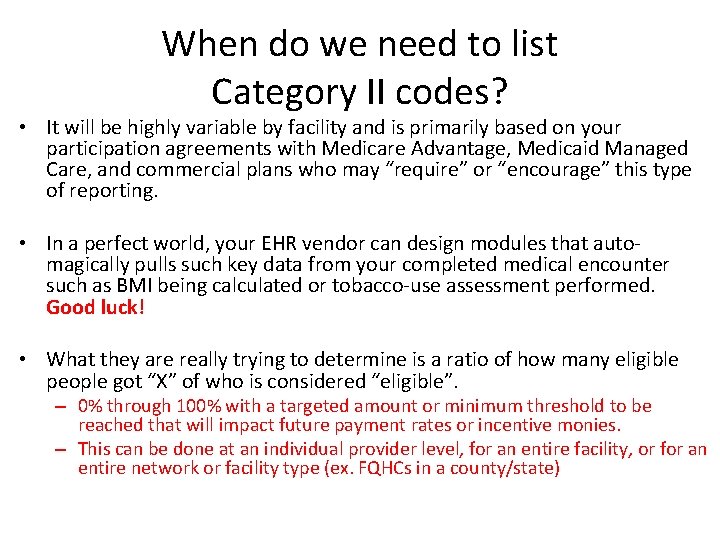 When do we need to list Category II codes? • It will be highly
