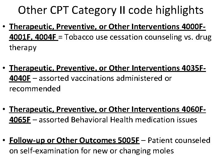 Other CPT Category II code highlights • Therapeutic, Preventive, or Other Interventions 4000 F