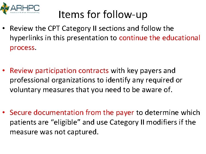 Items for follow-up • Review the CPT Category II sections and follow the hyperlinks