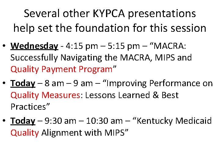 Several other KYPCA presentations help set the foundation for this session • Wednesday -