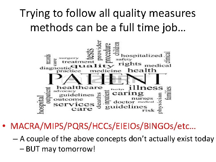 Trying to follow all quality measures methods can be a full time job… •