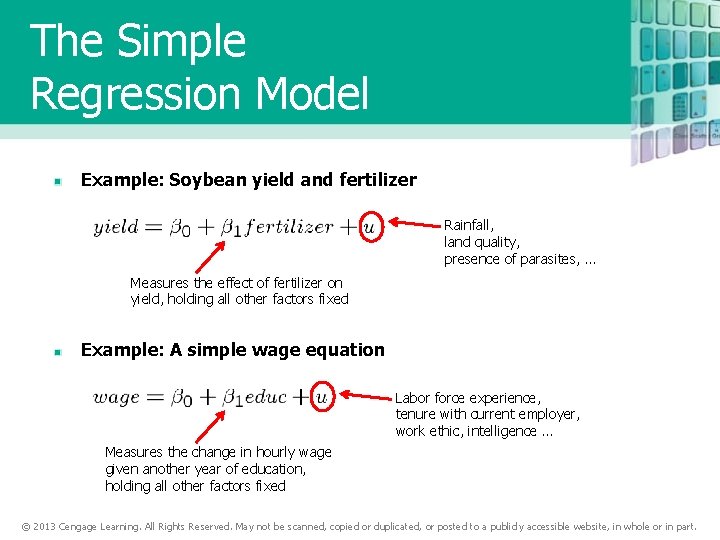 The Simple Regression Model Example: Soybean yield and fertilizer Rainfall, land quality, presence of The Simple Regression Model Example: Soybean yield and fertilizer Rainfall, land quality, presence of