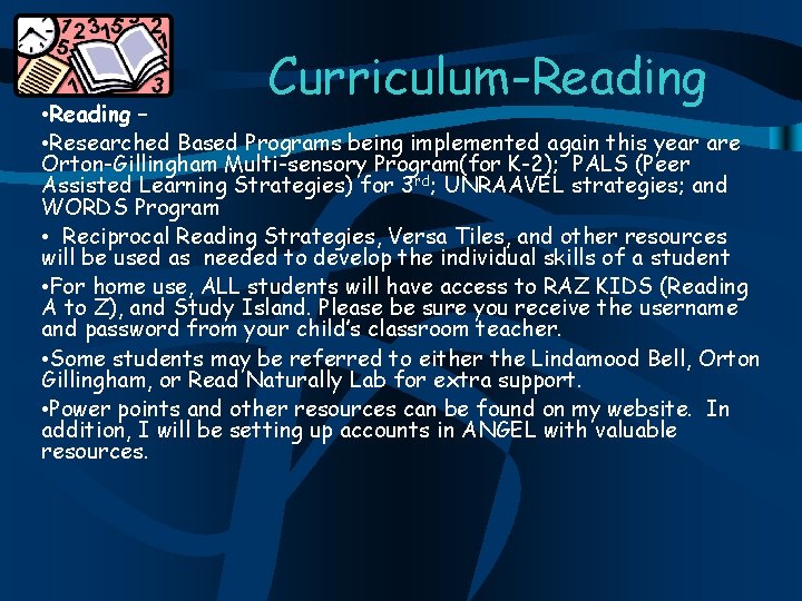 Curriculum-Reading • Reading – • Researched Based Programs being implemented again this year are