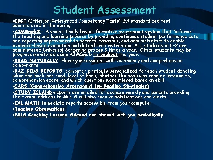 Student Assessment • CRCT (Criterion-Referenced Competency Tests)-GA standardized test administered in the spring •