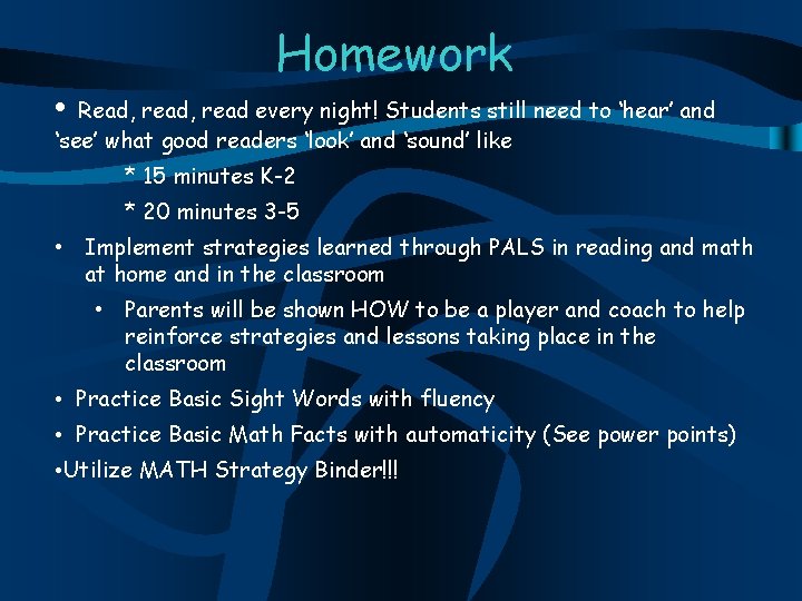 Homework • Read, read every night! Students still need to ‘hear’ and ‘see’ what