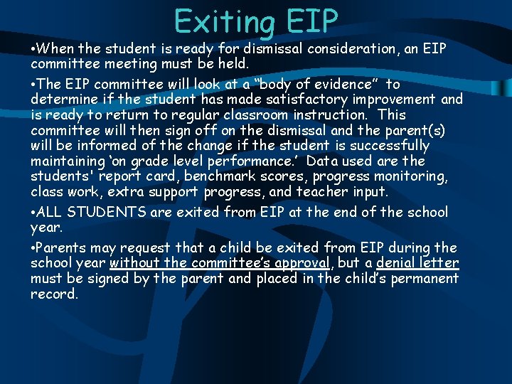 Exiting EIP • When the student is ready for dismissal consideration, an EIP committee