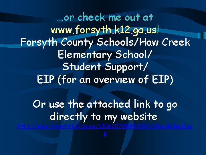 …or check me out at www. forsyth. k 12. ga. us! Forsyth County Schools/Haw