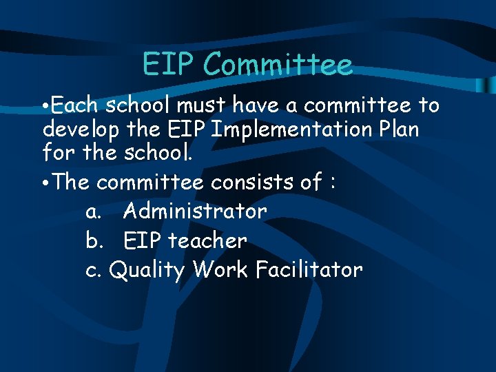 EIP Committee • Each school must have a committee to develop the EIP Implementation