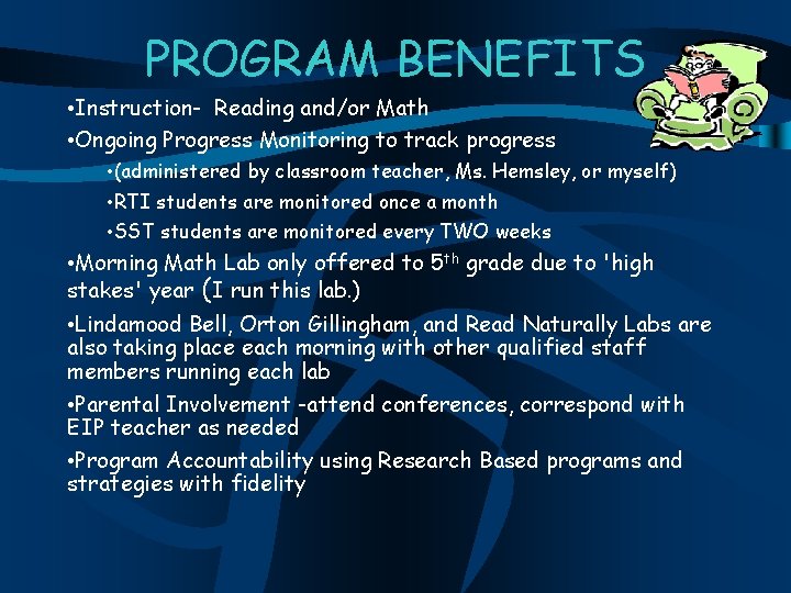 PROGRAM BENEFITS • Instruction- Reading and/or Math • Ongoing Progress Monitoring to track progress