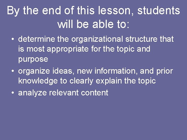 By the end of this lesson, students will be able to: • determine the