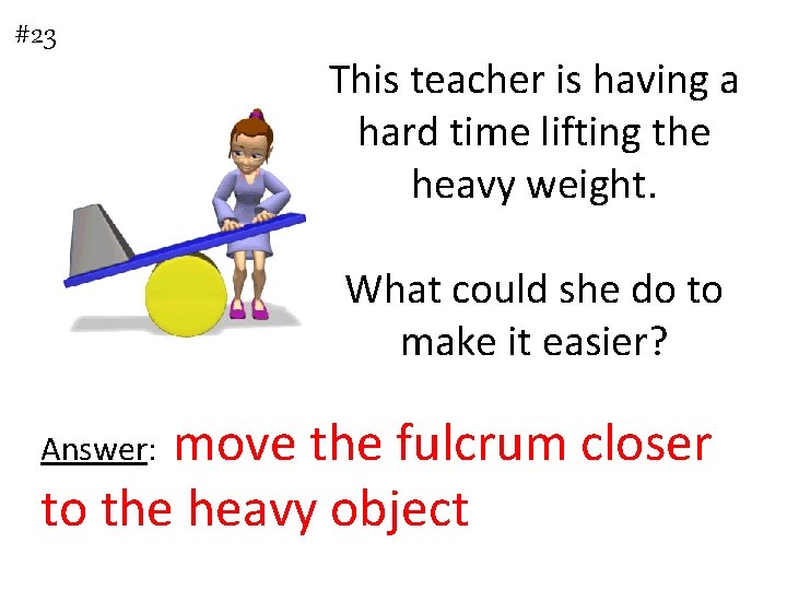 #23 This teacher is having a hard time lifting the heavy weight. What could