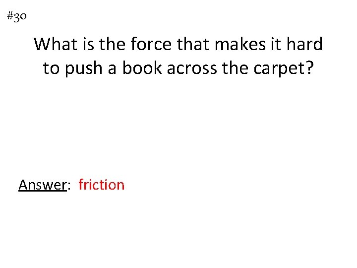 #30 What is the force that makes it hard to push a book across