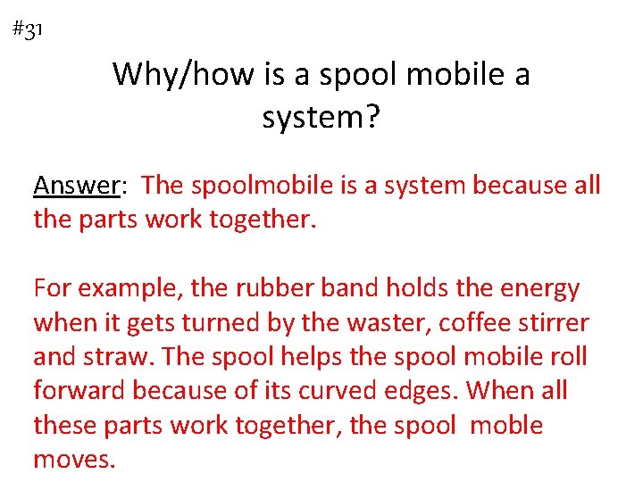 #31 Why/how is a spool mobile a system? Answer: The spoolmobile is a system