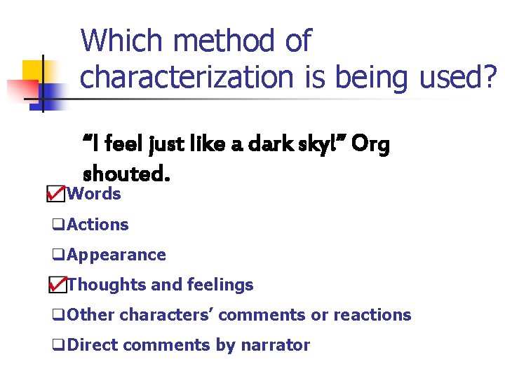 Which method of characterization is being used? “I feel just like a dark sky!”