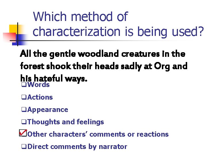 Which method of characterization is being used? All the gentle woodland creatures in the