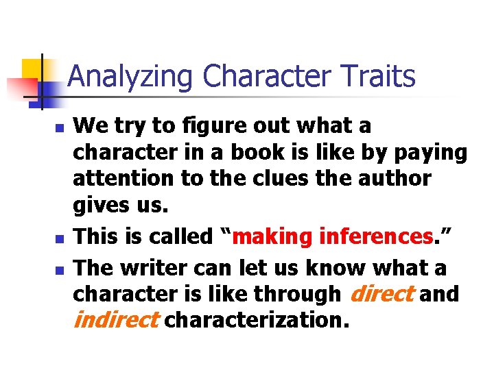 Analyzing Character Traits n n n We try to figure out what a character