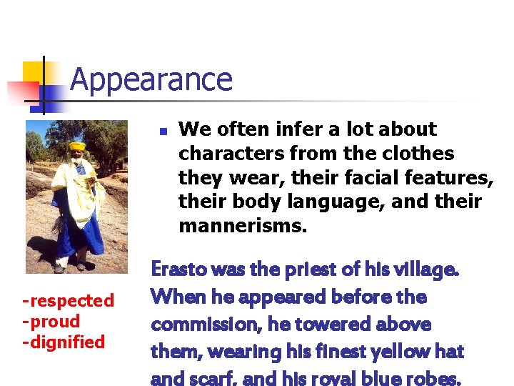 Appearance n -respected -proud -dignified We often infer a lot about characters from the