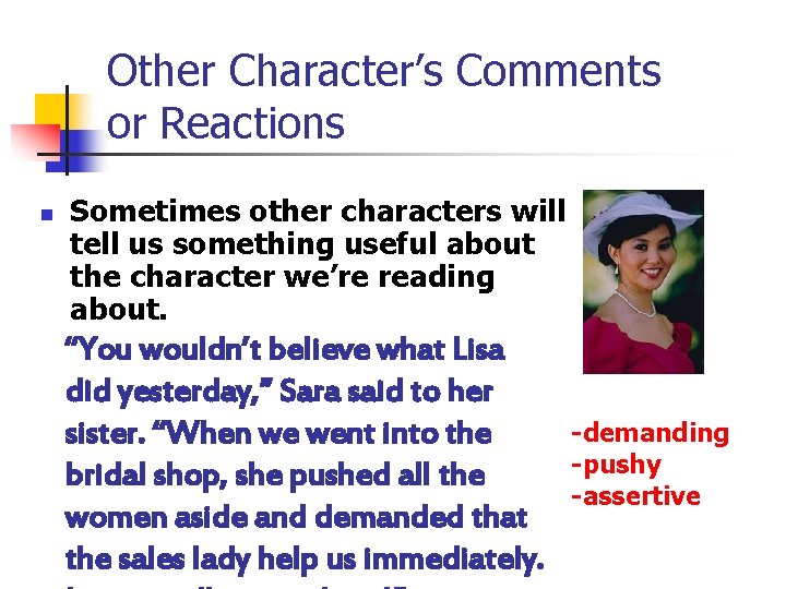 Other Character’s Comments or Reactions n Sometimes other characters will tell us something useful