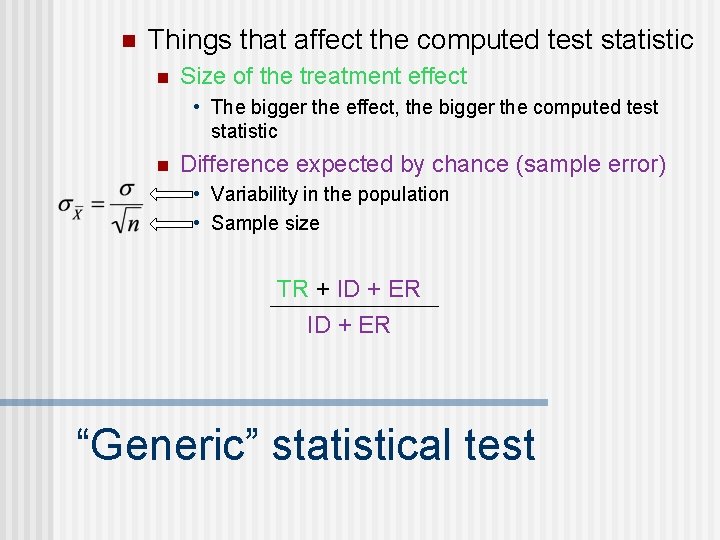 n Things that affect the computed test statistic n Size of the treatment effect