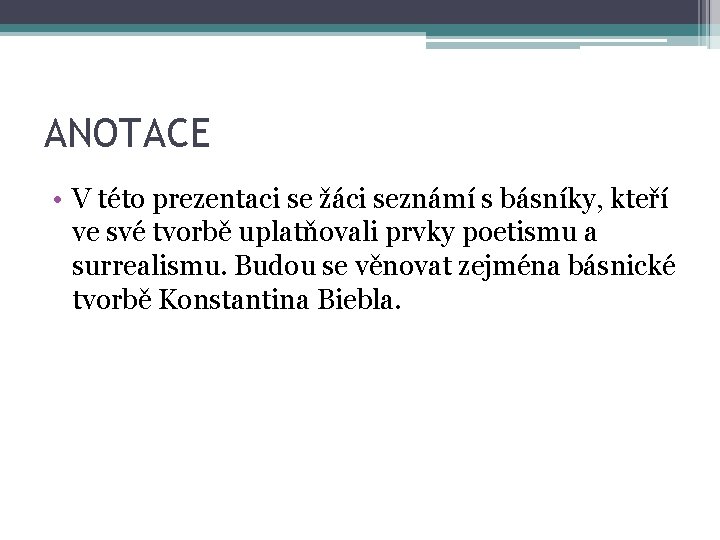 ANOTACE • V této prezentaci se žáci seznámí s básníky, kteří ve své tvorbě