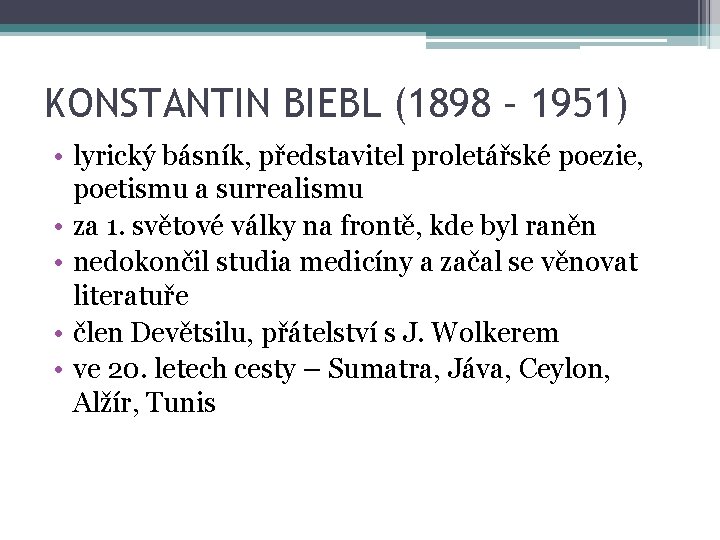 KONSTANTIN BIEBL (1898 – 1951) • lyrický básník, představitel proletářské poezie, poetismu a surrealismu