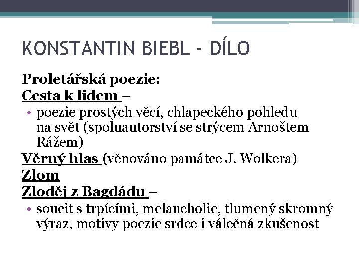 KONSTANTIN BIEBL - DÍLO Proletářská poezie: Cesta k lidem – • poezie prostých věcí,