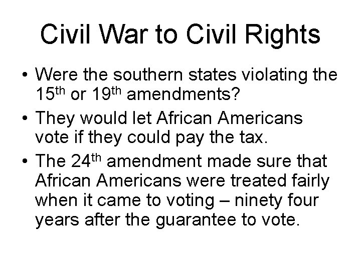 Civil War to Civil Rights • Were the southern states violating the 15 th