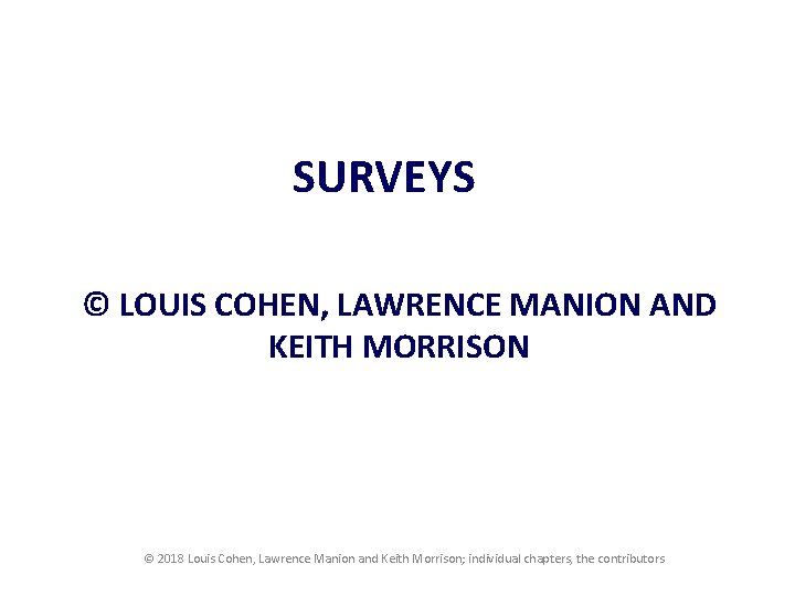 SURVEYS © LOUIS COHEN, LAWRENCE MANION AND KEITH MORRISON © 2018 Louis Cohen, Lawrence