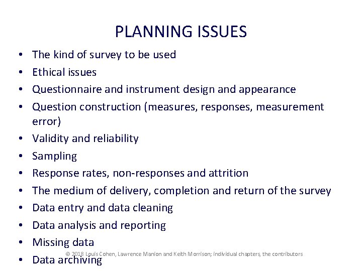 PLANNING ISSUES • • • The kind of survey to be used Ethical issues
