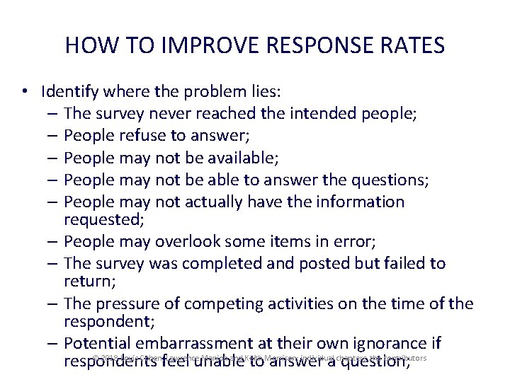 HOW TO IMPROVE RESPONSE RATES • Identify where the problem lies: – The survey